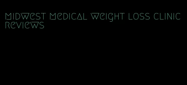 midwest medical weight loss clinic reviews