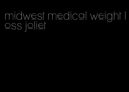 midwest medical weight loss joliet