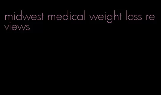 midwest medical weight loss reviews