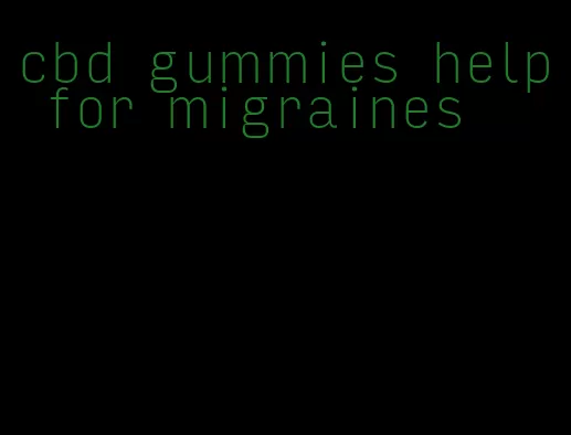 cbd gummies help for migraines