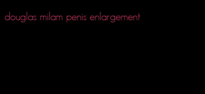 douglas milam penis enlargement