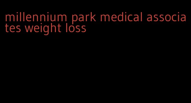 millennium park medical associates weight loss