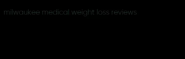 milwaukee medical weight loss reviews