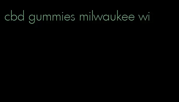 cbd gummies milwaukee wi