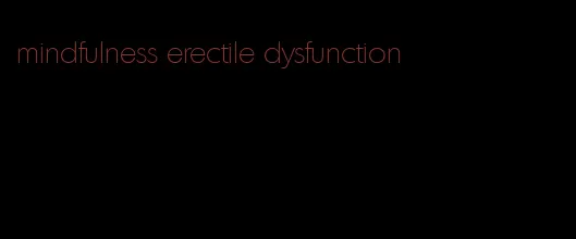 mindfulness erectile dysfunction