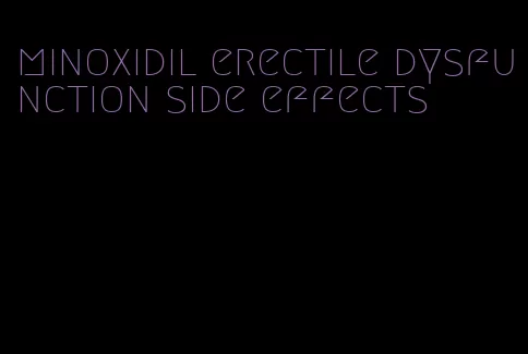 minoxidil erectile dysfunction side effects