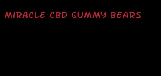 miracle cbd gummy bears