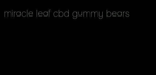 miracle leaf cbd gummy bears