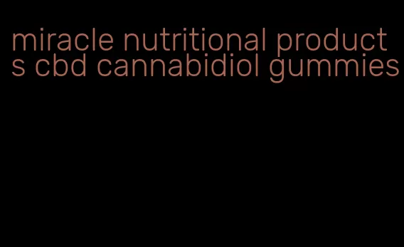 miracle nutritional products cbd cannabidiol gummies