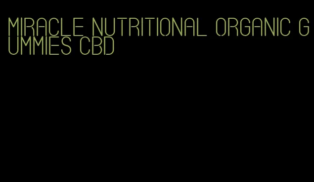 miracle nutritional organic gummies cbd