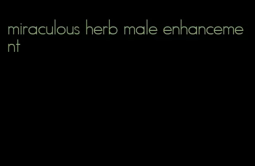 miraculous herb male enhancement