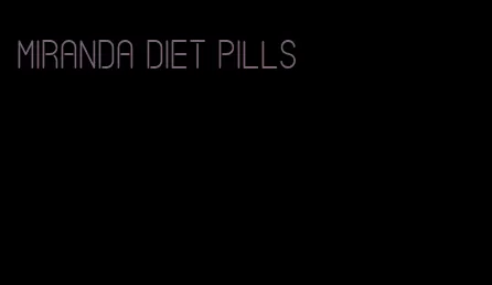 miranda diet pills