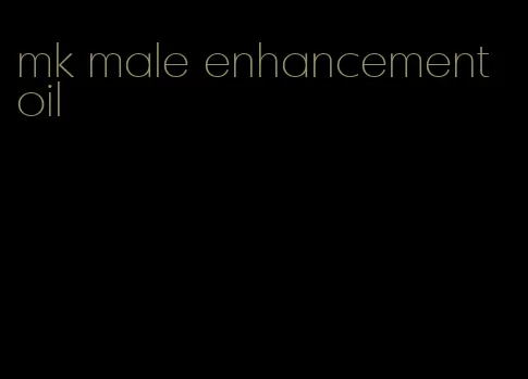 mk male enhancement oil