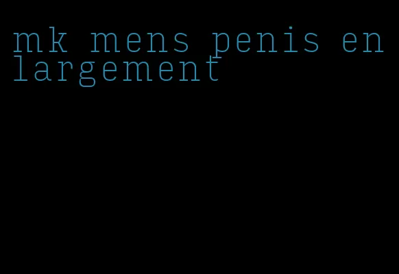 mk mens penis enlargement