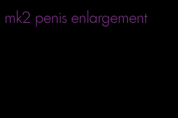 mk2 penis enlargement