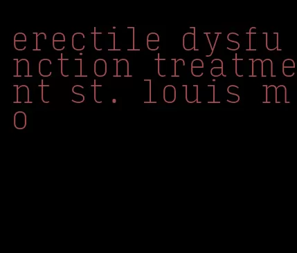 erectile dysfunction treatment st. louis mo