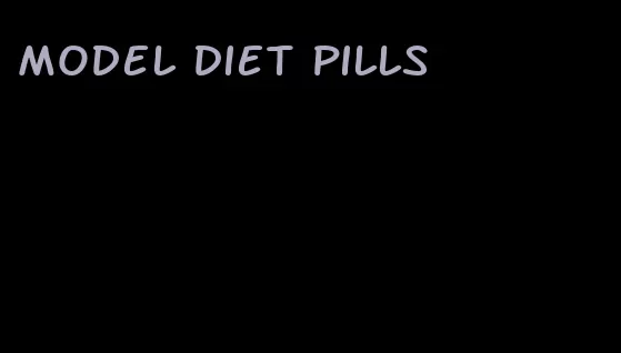 model diet pills