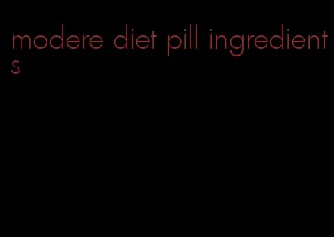 modere diet pill ingredients