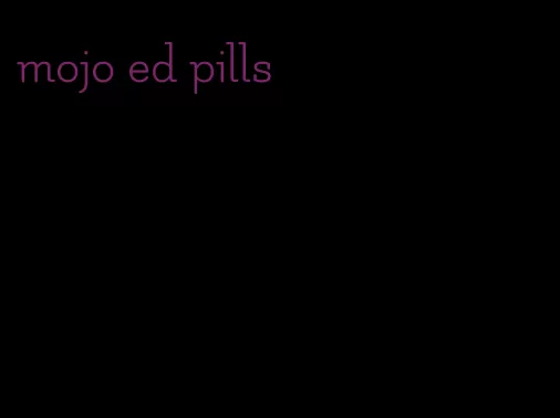 mojo ed pills