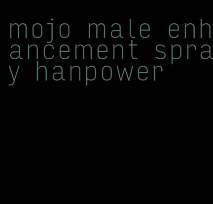 mojo male enhancement spray hanpower