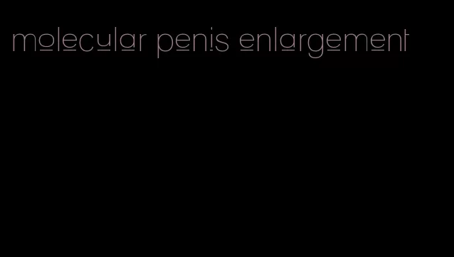 molecular penis enlargement