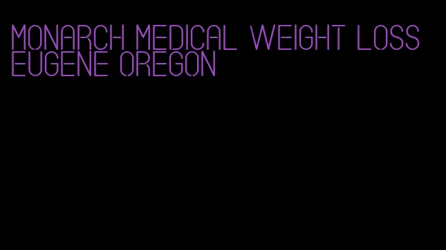 monarch medical weight loss eugene oregon