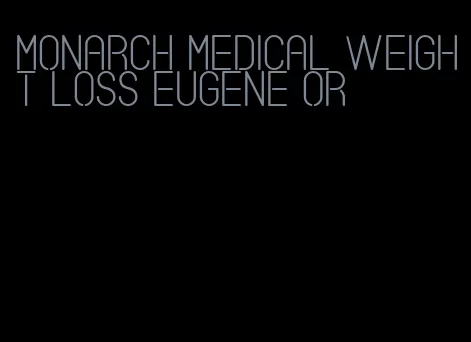 monarch medical weight loss eugene or