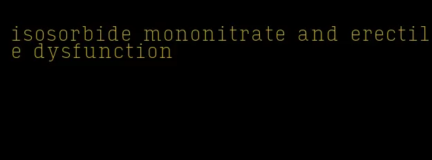 isosorbide mononitrate and erectile dysfunction