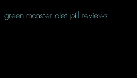 green monster diet pill reviews