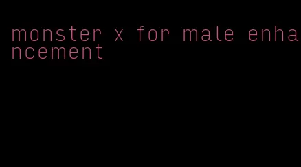 monster x for male enhancement