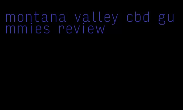 montana valley cbd gummies review