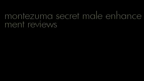 montezuma secret male enhancement reviews