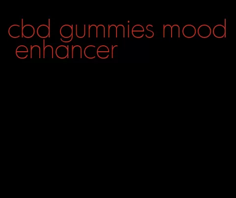 cbd gummies mood enhancer