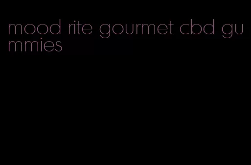 mood rite gourmet cbd gummies