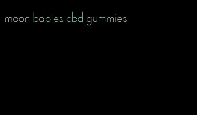 moon babies cbd gummies