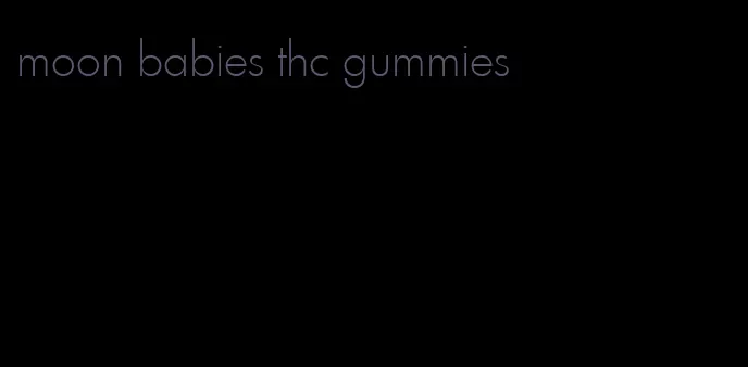 moon babies thc gummies