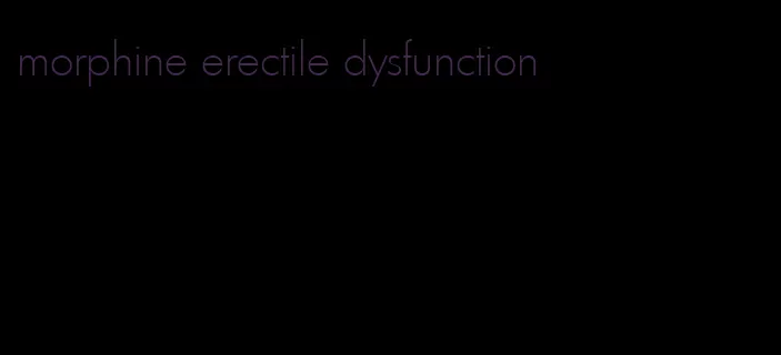 morphine erectile dysfunction