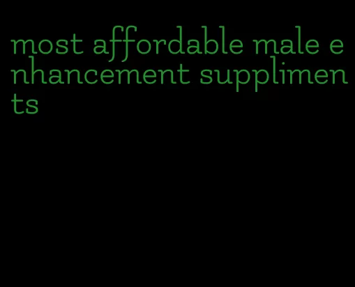 most affordable male enhancement suppliments