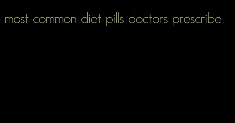 most common diet pills doctors prescribe