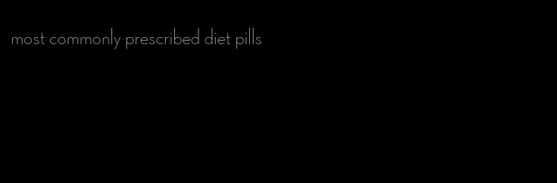 most commonly prescribed diet pills