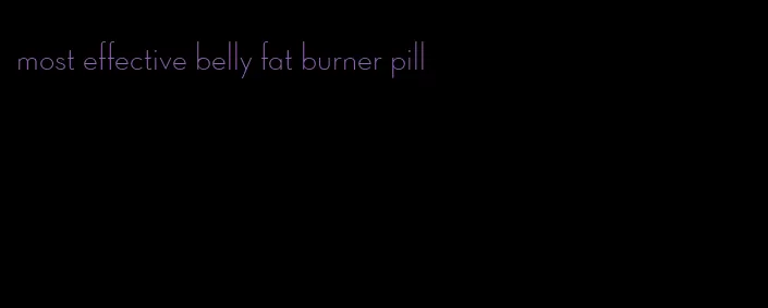 most effective belly fat burner pill