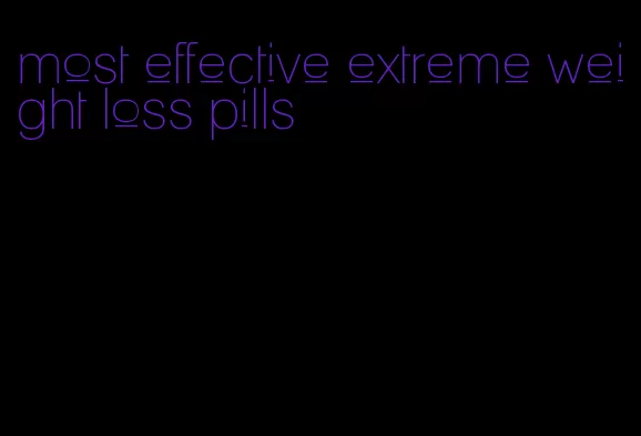 most effective extreme weight loss pills