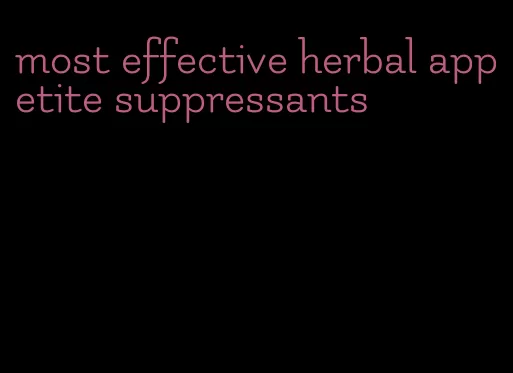 most effective herbal appetite suppressants