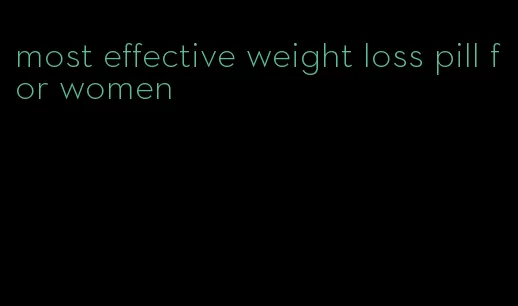 most effective weight loss pill for women