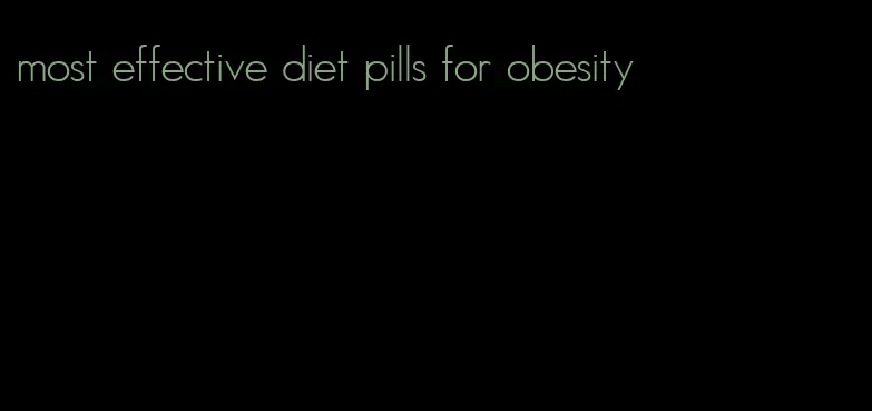 most effective diet pills for obesity