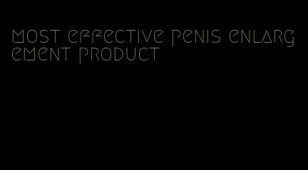 most effective penis enlargement product