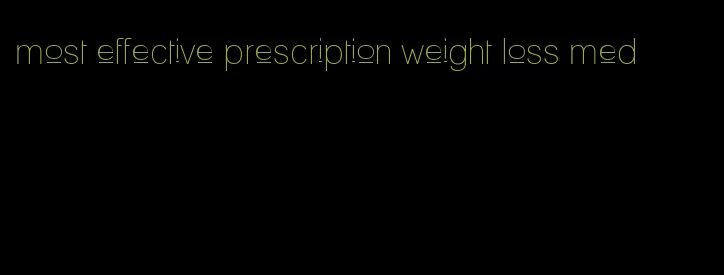 most effective prescription weight loss med