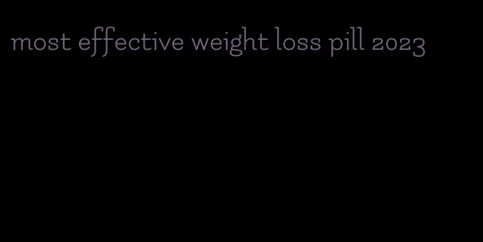 most effective weight loss pill 2023