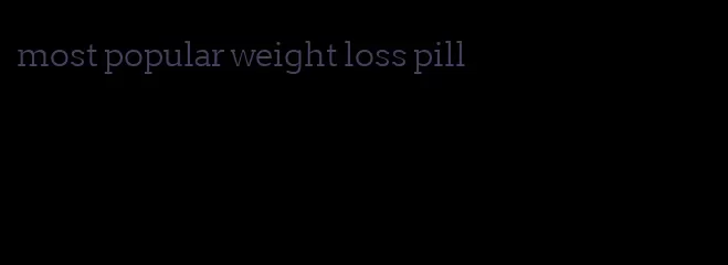 most popular weight loss pill