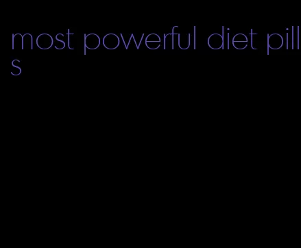 most powerful diet pills